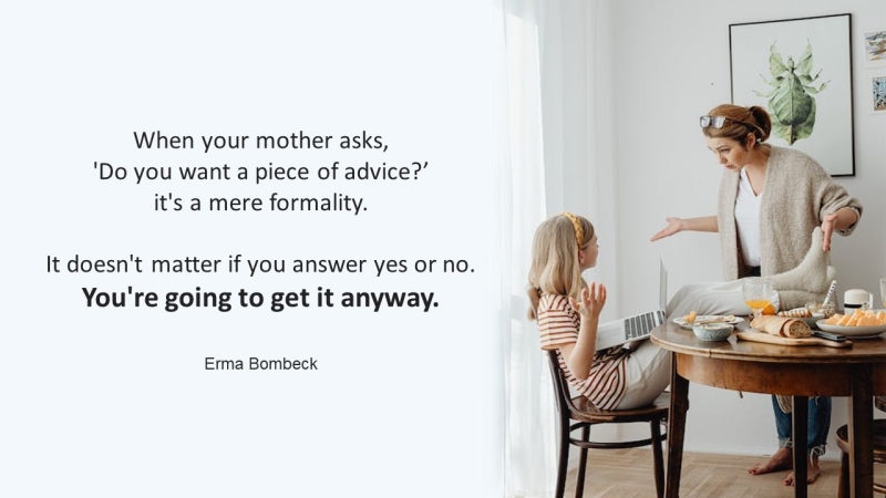 Mom’s Advice: How to Handle It and Make It Work for You